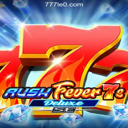 Experience the Thrill with RushFever7sDeluxeSE on 777LEO.BET Oficial Slots Brasil